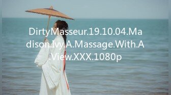 DirtyMasseur.19.10.04.Madison.Ivy.A.Massage.With.A.View.XXX.1080p